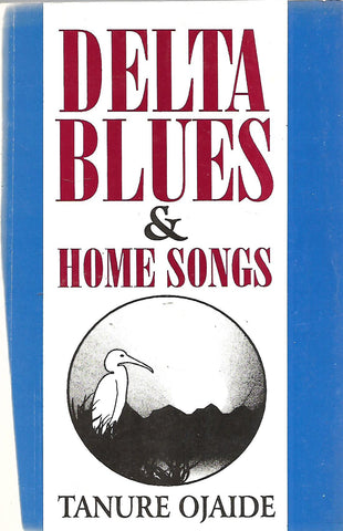 Delta Blues & Home Songs (Inscribed by Author) | Tanure Ojaide