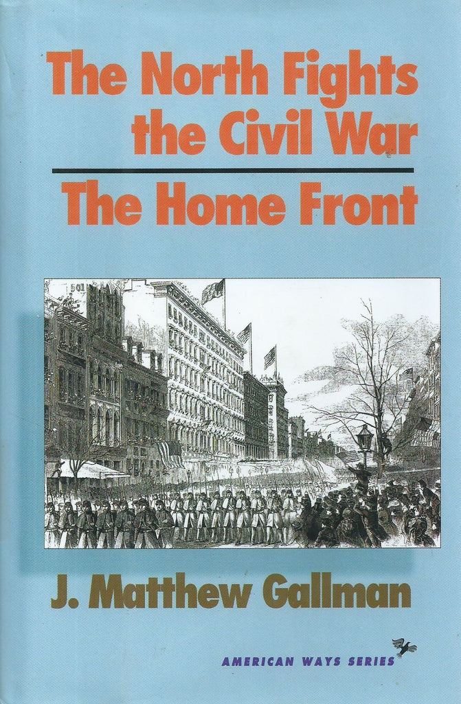 The North Fights the Civil War: The Home Front | J. Matthew Gallman