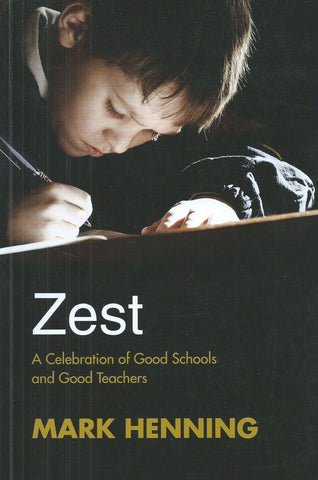 Zest: A Celebration of Good Schools and Good Teachers | Mark Henning
