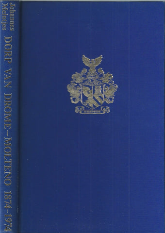 Dorp van Drome: Die Geskiedenis van Molteno, 1874-1974 (Afrikaans) | Johannes Meintjes