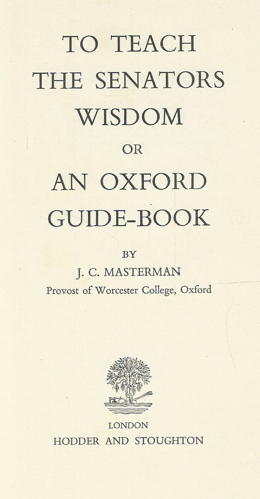 To Teach the Senators Wisdom, or An Oxford Guide Book | J. C. Masterman