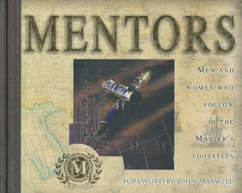 Mentors: Men and Women Who Follow in the Master's Footsteps