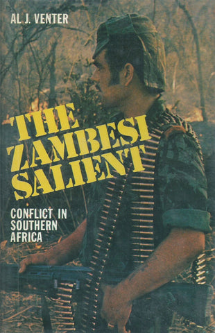 The Zambesi Salient: Conflict in Southern Africa (Signed and Inscribed by Author) | Al J. Venter