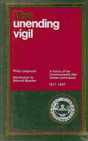 The Unending Vigil: A History of the Commonwealth War Graves Commission, 1917-1967 | Philip Longworth