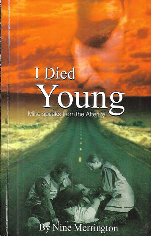 I Died Young: Mike Speaks from the Afterlife (Inscribed by Author) | Nine Merrington