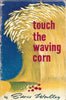 Touch the Waving Corn | Edris Woolley
