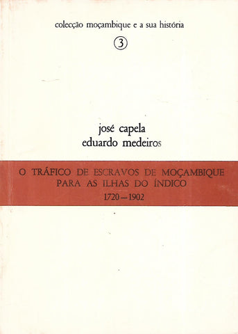 O Trafico de Escravos de Mocambique Para as Ilhasdo Indico, 1720-1902 (Portuguese) | Jose Capela & Eduardo Medeiros