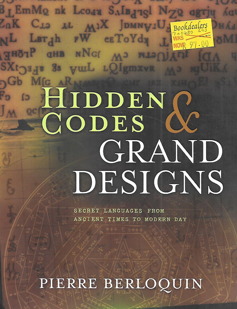 Hidden Codes & Grand Designs: Secret Languages from Ancient Times to Modern Day | Pierre Berloquin