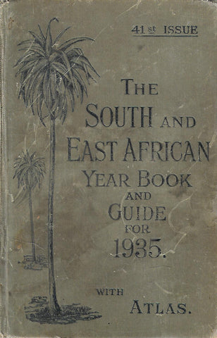 The South and East African Year Book and Guide for 1935 with Atlas (41st Issue) | A. Samler Brown & G. Gordon Brown (Eds.)