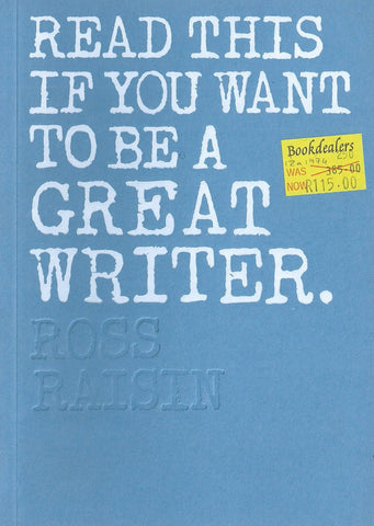 Read This if You Want to Be a Great Writer | Ross Raisin