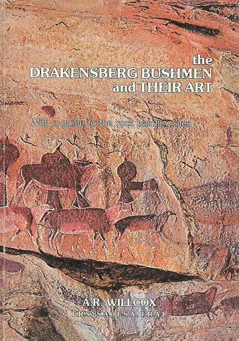 The Drakensberg Bushmen and Their Art: With a Guide to the Rock Paintings Sites | A. R. Willcox