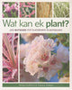 Wat Kan Ek Plant? Jou Blitsgids tot Flatervrye Plantkeuses (Afrikaans) | Anna Celliers & Tanya Visser