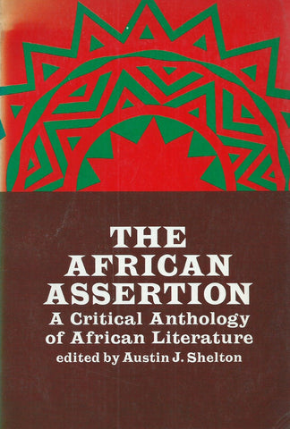 The African Assertion: A Critical Anthology of African Literature | Austin J. Shelton (Ed.)