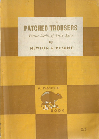 Patched Trousers: Further Stories of South Africa | Newton G. Bezant