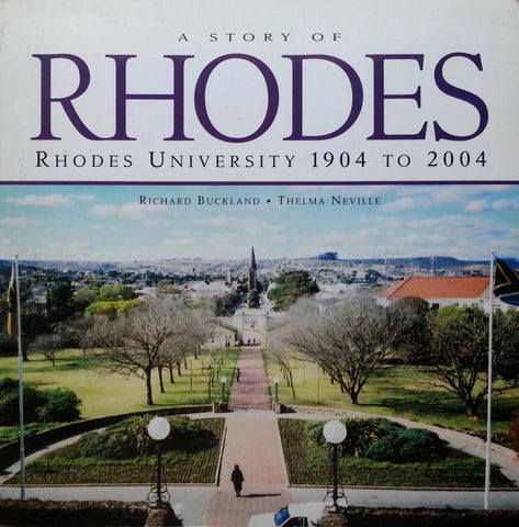 A Story of Rhodes: Rhodes University, 1904 to 2004 | Richard Buckland & Thelma Neville