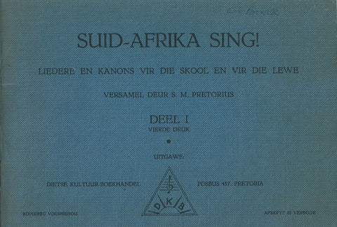 Suid-Afrika Sing! Liedere en Kanons vir die Skool and vir die Lewe, Deel 1 (With English Translation Loosely Inserted)