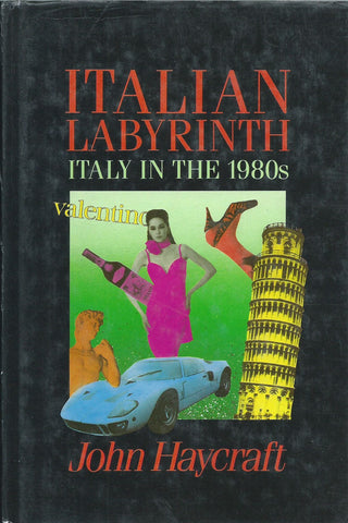 Italian Labyrinth: Italy in the 1980's | John Haycraft