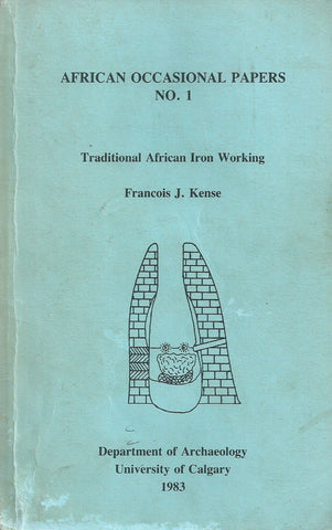 Traditional African Iron Working (African Occasional Papers No. 1) | Francois J. Kense