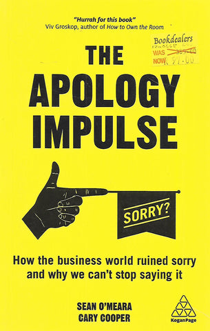 The Apology Impulse: How the Business World Ruined Sorry, and Why We Can't Stop Saying It | Sean O'Meara & Cary Cooper