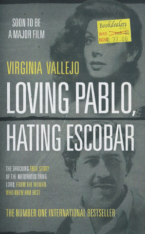 Loving Pablo, Hating Escobar: The Shocking True Story of the Notorious Drug Lord, From the Woman Who Knew Him Best | Virginia Vallejo