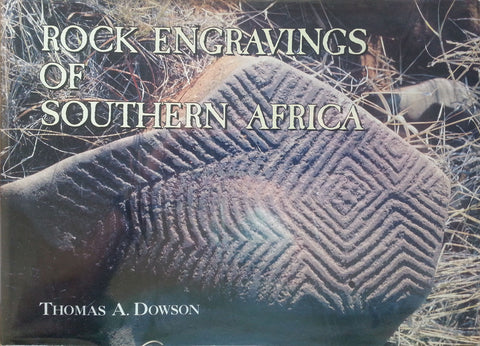 Rock Engravings of Southern Africa (Signed by Author) | Thomas A. Dowson