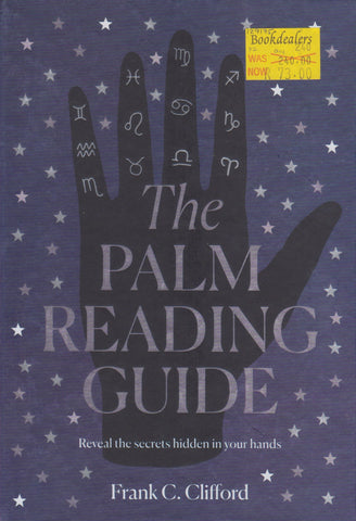 The Palm Reading Guide: Reveal the Secrets Hidden in Your Hands | Frank C. Clifford