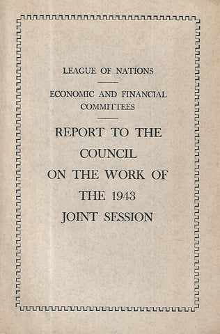Report to the Council of the Work of the 1943 Joint Session (Economic and Financial Committees, League of Nations)