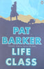 Life Class | Pat Barker