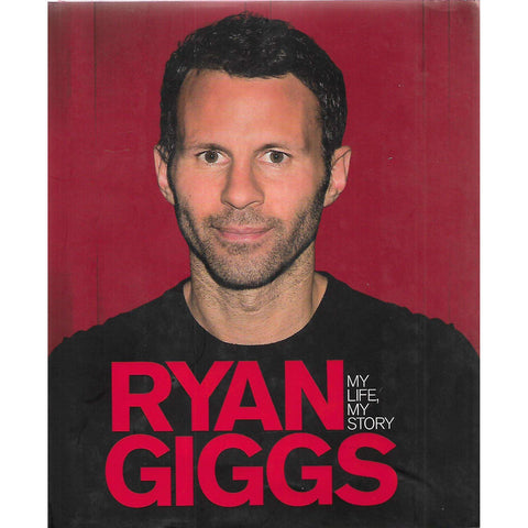 Ryan Giggs: My Life, My Story | Ryan Giggs and Ivan Ponting