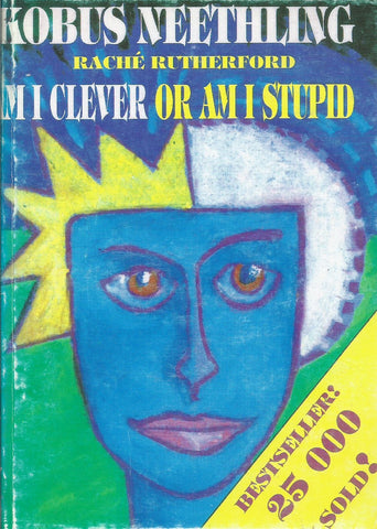 Am I Clever or Am I Stupid (Signed by Author Kobus Neethling) | Kobus Neethling & Rache Rutherford