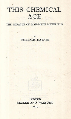 This Chemical Age: The Miracle of Man-Made Materials | Williams Haynes