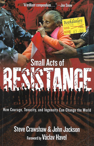 Small Acts of Resistance: How Courage, Tenacity, and Ingenuity can Change the World | Steve Crawshaw & John Jackson