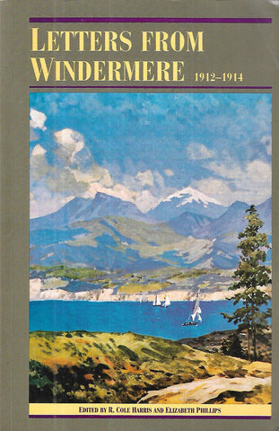 Letters from Windermere, 1912-1914 | R. Cole Harris & Elizabeth Phillips (Eds.)