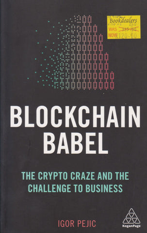 Blockchain Babel: The Crypto Craze and the Challenge to Business | Igor Pejic