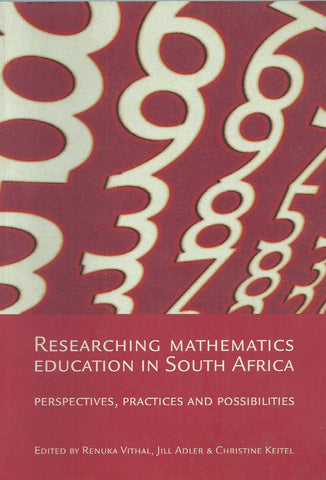 Researching Mathematics Education in South Africa: Perspectives, Practices and Possibilities | Renuka Vithal, et al. (Eds.)