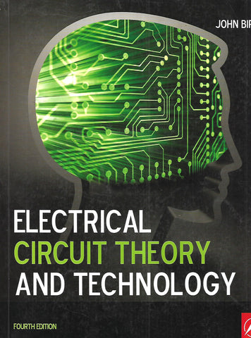 Electrical Circuit Theory and Technology (4th Edition) | John Bird