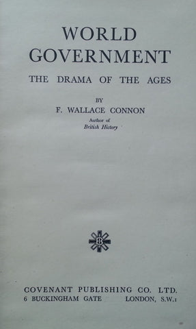 World Government: The Drama of the Ages | F. Wallace Connon