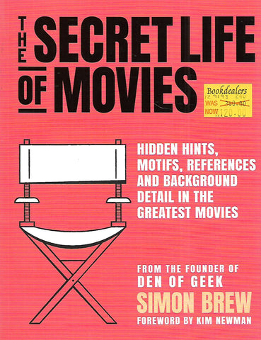 The Secret Life of Movies: Hidden Hints, Motifs, References and Background Detail in the Greatest Movies | Simon Brew