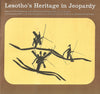 Lesotho's Heritage in Jeoparday: Report of the Chairman of the Protection & Preservation Commission