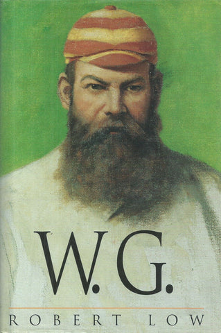 W. G.: A Life of W. G. Grace | Robert Low