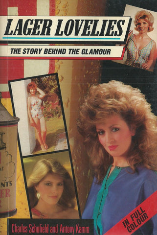 Lager Lovelies: The Story Behind the Glamour | Charles Schofield & Anthony Kamm