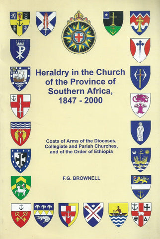Heraldry in the Church of the Province of Southern Africa, 1847-2000 (Signed by Author, Limited Edition) | F. G. Brownell