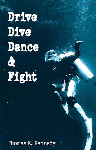 Drive, Dive, Dance & Fight (Inscribed by Author) | Thomas E. Kennedy