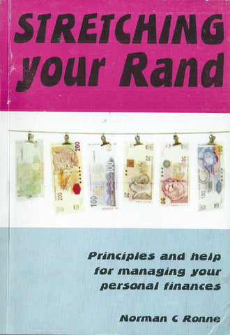 Stretching Your Rand: Principles and Help for Managing Your Personal Finances | Norman C. Ronne