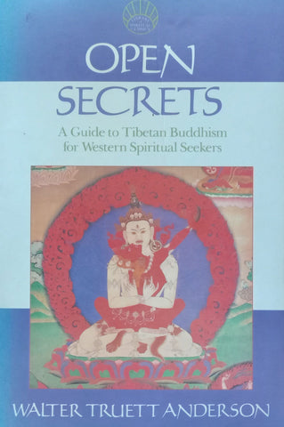 Open Secrets: A Guide to Tibetan Buddhism for Western Spiritual Seekers | Walter Truett Anderson