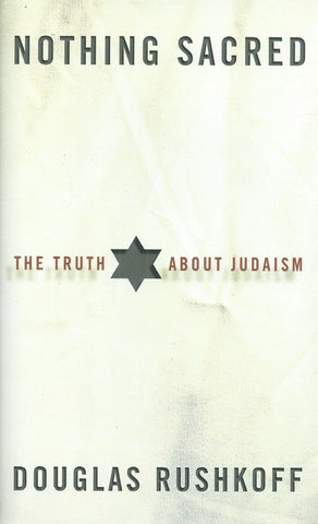 Nothing Sacred: The Truth About Judaism | Douglas Rushkoff