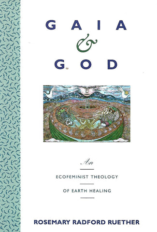 Gaia & God: An Ecofeminist Theology of Earth Healing | Rosemary Radford Ruether