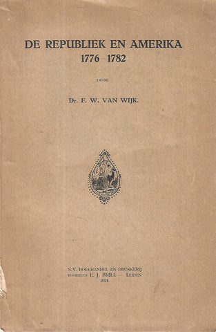 De Republiek en Amerika, 1776-1782 (Dutch) | F. W. van Wijk