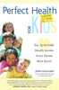 Perfect Health for Kids: Ten Ayurvedic Health Secrets Every Parent Must Know | John Douillard