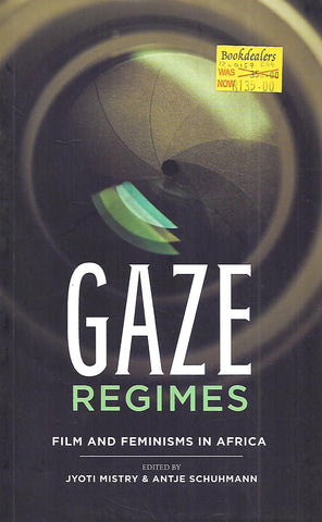 Gaze Regimes: Film and Feminisms in Africa | Jyoti Mistry & Antje Schuhmann (Eds.)